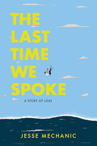 The Last Time We Spoke (A Story of Loss) by Jesse Mechanic, 9781951491420