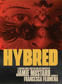 Hybred (A Graphic Novel) by Jamie Mustard, Francesca Filomena, 9781951491437