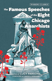 The Famous Speeches of the Eight Chicago Anarchists by Lucy Parsons, David R. Roediger, Voltairine de Cleyre, 9781849356305