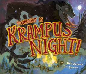 Tonight Is Krampus Night! by Kyle Sullivan, Zoe Persico, 9781948931571