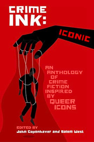 Crime Ink: Iconic (An Anthology of Crime Fiction Inspired by Queer Icons) by John Copenhaver, Salem West, 9781612943251