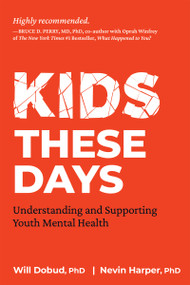 Kids These Days (Understanding and Supporting Youth Mental Health) by Will W. Dobud, Nevin J. Harper, 9781774060223