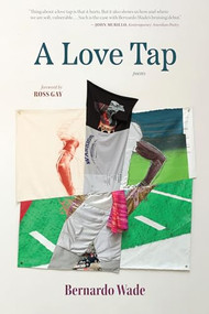 A Love Tap by Bernardo Wade, Ross Gay, 9781940596587
