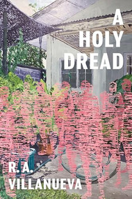 A Holy Dread by R. A. Villanueva, 9781949944860