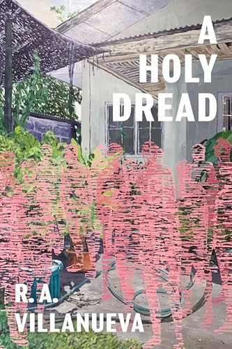 A Holy Dread by R. A. Villanueva, 9781949944860
