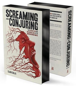 Screaming and Conjuring (The Resurrection and Unstoppable Rise of the Modern Horror Movie) by Clark Collis, 9781948221351