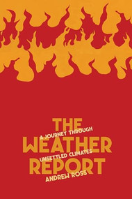 The Weather Report (A Journey Through Unsettled Climates) by Andrew Ross, 9781945335440