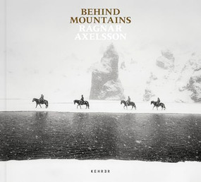Behind Mountains by Ragnar Axelsson, Ragnar Axelsson, Ragnar Axelsson, Einar Geir Ingvarsson, 9783969001950