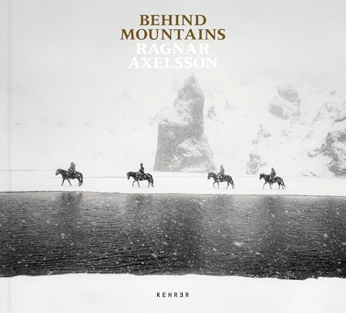 Behind Mountains by Ragnar Axelsson, Ragnar Axelsson, Ragnar Axelsson, Einar Geir Ingvarsson, 9783969001950