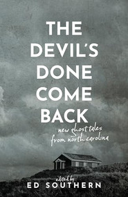 The Devil's Done Come Back (New Ghost Tales from North Carolina) by Ed Southern, 9781958888650
