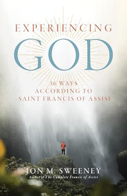 Experiencing God (36 Ways According to Saint Francis of Assisi) by Jon M. Sweeney, 9781966608059