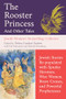 The Rooster Princess and Other Tales (Jewish Stories Re-populated with Spunky Heroines, Wise Women, Brave Crones, and Powerful Prophetesses) by Debra Gordon Zaslow, Jewish Women's Storytelling Collective, Gail Pasternack, Deborah Rosenberg, 9781958972878