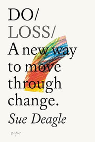 Do Loss (A new way to move through change) by Sue Deagle, 9781914168581