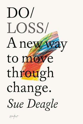 Do Loss (A new way to move through change) by Sue Deagle, 9781914168581