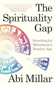 The Spirituality Gap (Searching for Meaning in a Secular Age) by Abi Millar, 9780715655153