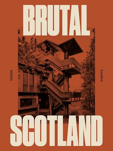 Brutal Scotland by Simon Phipps, 9781914613883