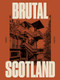Brutal Scotland by Simon Phipps, 9781914613883