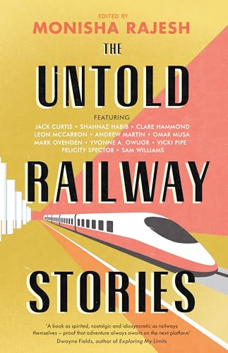 The Untold Railway Stories by Monisha Rajesh, 9780715656082