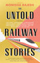 The Untold Railway Stories by Monisha Rajesh, 9780715656082