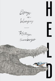 Held (Essays in Belonging) by Kathryn Nuernberger, 9781956046472