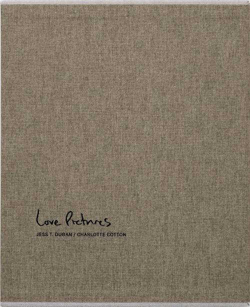 Jess T. Dugan and Charlotte Cotton: Love Pictures by Jess T. Dugan, Charlotte Cotton, Dawoud Bey, Kelli Connell, Dorothy Moss, 9798890181299