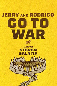 Jerry and Rodrigo Go to War (A Novel) by Steven Salaita, 9781945335464