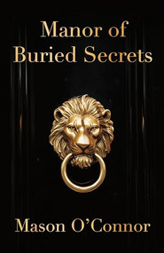 Manor of Buried Secrets by Mason O'Connor, 9781960803269