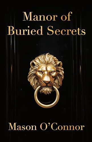 Manor of Buried Secrets by Mason O'Connor, 9781960803269