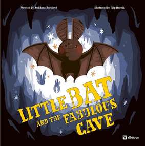 Little Bat and the Fabulous Cave by Bohdana Jarosova, Filip Hornik, 9788000075785