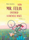 How Mr. Felix Entered a Bicycle Race by Peter Svetina, Ana Razpotnik Donati, 9788000076041
