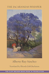 The Jacarandas Whisper by Alberto Ruy-Sánchez, Rhonda Dahl Buchanan, 9781945680847