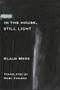 In the House, Still Light by Klaus Merz, Marc Vincenz, 9781945680861