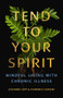 Tend to Your Spirit (Mindful Living with Chronic Illness) by Julianne Lepp, Florence Caplow, 9781558969698