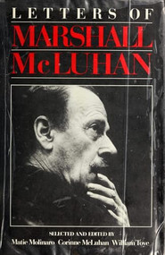 Letters of Marshall McLuhan by Marshall McLuhan, William Toye, Matie Molinaro, Corinne McLuhan, 9781998336234