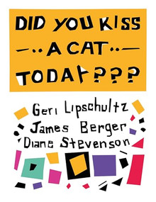 Did You Kiss A Cat Today??? (Poems for Children) by Diane Stevenson, Geri Lipschultz, James Berger, 9798991223430