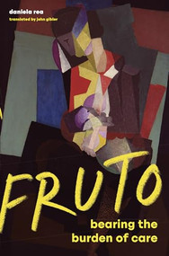 FRUTO (Bearing the Burden of Care) by Daniela Rea, John Gibler, 9780872869165