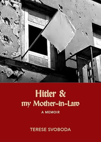 Hitler and My Mother-in-Law by Terese Svoboda, 9781682196519