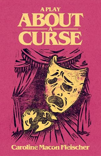 A Play About A Curse by Caroline Macon Fleischer, 9781960988782