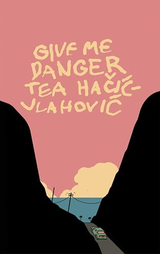 Give Me Danger by Tea Hacic-Vlahovic, 9781960988829