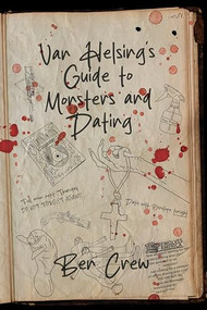Van Helsing's Guide to Monsters and Dating by Ben Crew, 9781960988836