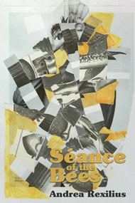Séance of the Bees by Andrea Rexilius, 9781960988898