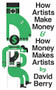 How Artists Make Money and How Money Makes Artists by David Berry, 9781552455067