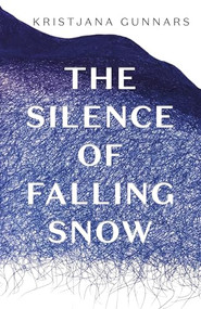 The Silence of Falling Snow by Kristjana Gunnars, 9781552455081
