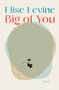 Big of You by Elise Levine, 9781771966924