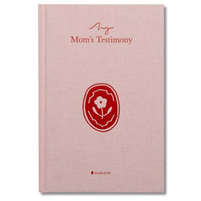 My Mom's Testimony  (HC) (A Guided Journal For Sharing Her Beautiful Story) by Alabaster Co., 9781963317213