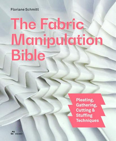 The Fabric Manipulation Bible by Floriane Schmitt, 9788410650541