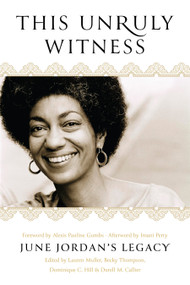 This Unruly Witness (June Jordan's Legacy) by Lauren Muller, Becky Thompson, Dominique C. Hill, Durell M. Callier, Alexis Pauline Gumbs, Imani Perry, 9798888904572