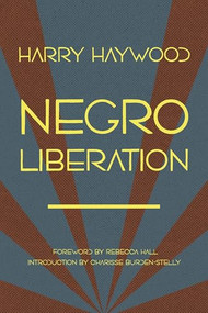 Negro Liberation by Harry Haywood, Rebecca Hall, Charisse Burden-Stelly, 9798888904633