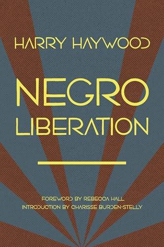 Negro Liberation by Harry Haywood, Rebecca Hall, Charisse Burden-Stelly, 9798888904633