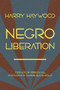 Negro Liberation by Harry Haywood, Rebecca Hall, Charisse Burden-Stelly, 9798888904633